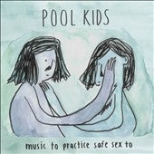 Pool Kids - Music to Practice Safe Sex To - Import Vinyl LP Record