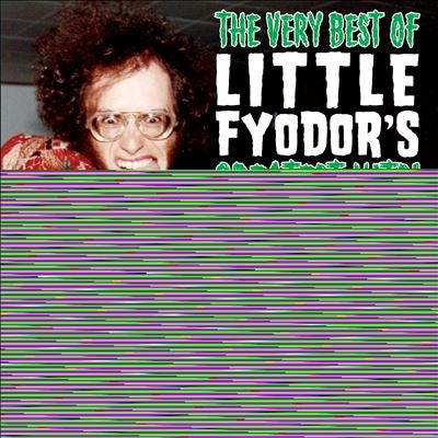 Little Fyodor - The Very Best Of Little Fyodor's Greatest Hits! - Import CD