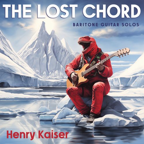 Henry Kaiser - Lost Chord - Import CD