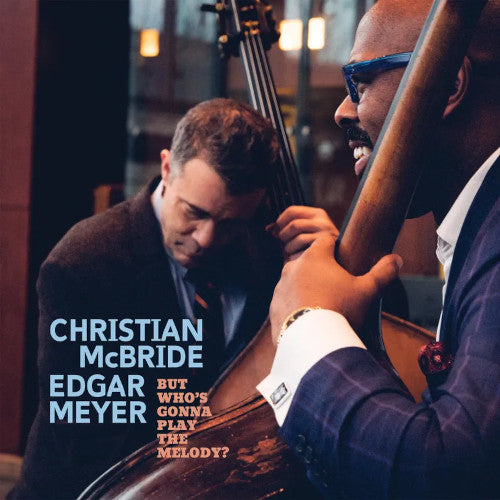 Christian McBride 、 Edgar Meyer - But Who's Gonna Play The Melody? - Import Clear Vinyl LP Record Limited Edition