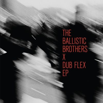 Ballistic Brothers - The Ballistic Brothers X Dub Flex EP - Import Vinyl LP Record