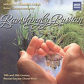 Houston Chamber Choir - Ravishingly Russian - 19th and 20th Century Russian Secular Choral Music / Robert Simpson, Houston Chamber Choir - Import CD