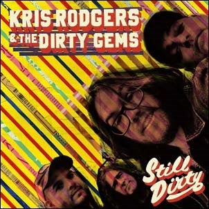 Kris Rodgers 、 The Dirty Gems - Still Dirty - Import CD