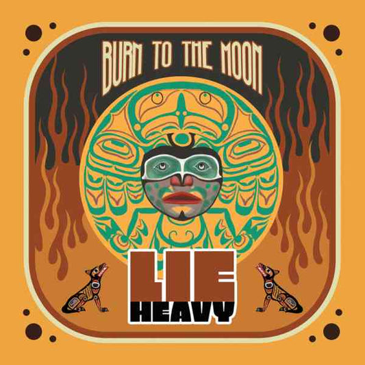 Lie Heavy - Burn To The Moon - Import CD