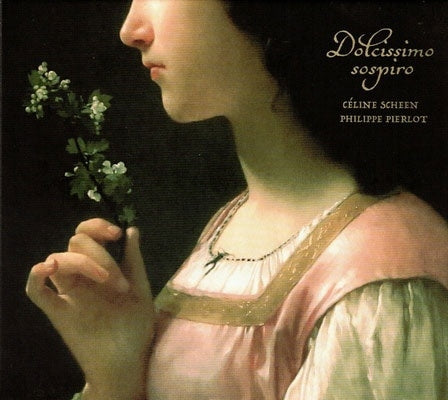 Céline Scheen、Philippe Pierlot - Dolcissimo Sospiro - Import CD