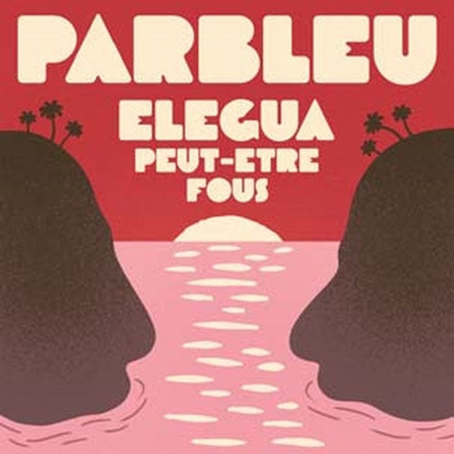 Parbleu - Elegua / Peut-Etre Fous - Import Vinyl 7-inch single Recurd Limited Edition