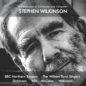 BBC Northern Singers / William Byrd Singers - Celebration Of Conductor & Composer Stephen Wilkinson - Import CD