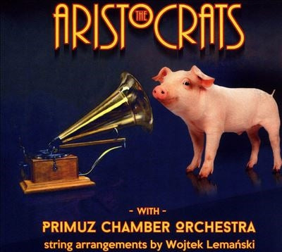 The Aristocrats、、Primuz Chamber Orchestra - The Aristocrats With Primuz Chamber Orchestra - Import CD