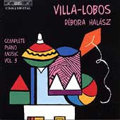 Debora Halasz - Villa-Lobos: Complete Piano Music Vol 3 / Debora Halasz - Import CD