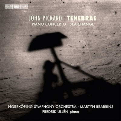 Fredrik Ullen - John Pickard: Tenebrae, Piano Concerto, Sea-Change - Import CD