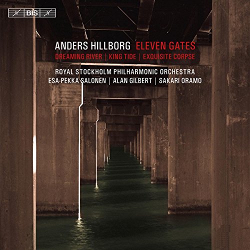 Hillborg, Anders (1954-) - King Tide, Exquisite Corpse, Dreaming River, Eleven Gates : Oramo / A.Gilbert / Salonen / Royal Stockholm Philharmonic - Import SACD Hybrid