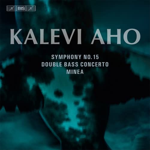 Aho, Kalevi (1949-) - Symphony No.15, Contrabass Concerto, Minea : Slobodeniouk / J.Kuusisto / Vanska / Lahti Symphony Orchestra, Munter(Cb)(Hybrid) - Import SACD Hybrid