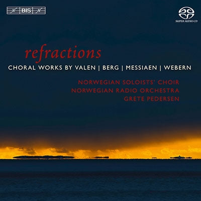 Valen / Pedersen / Norwegian Soloists Choir - Refractions - Choral Works by Valen, Berg, Messiaen, Webern - Import SACD Hybrid