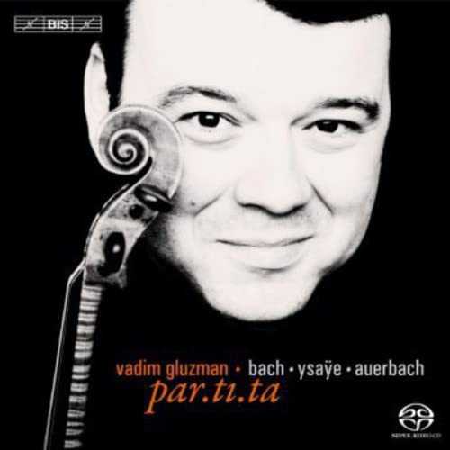 Bach (1685-1750) - J.S.Bach Partitas for Solo Violin Nos.2, 3, Ysaye, Auerbach : Gluzman (Hybrid) - Import SACD Hybrid