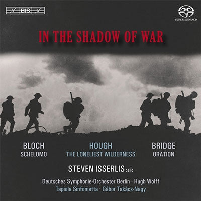 Steven Isserlis - In the Shadow of War - Bloch, Bridge, S.Hough - Import SACD Hybrid