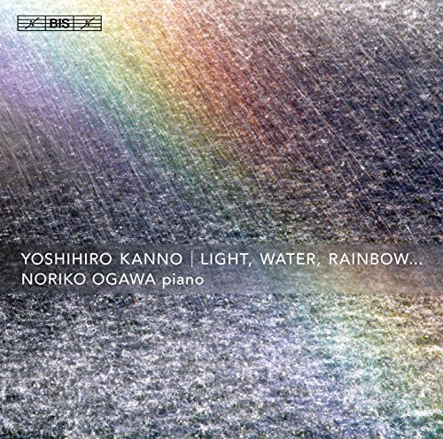 Kanno, Yoshihiro (1953-) - Light, Water, Rainbow -Piamo Works : Noriko Ogawa(P)(Hybrid) - Import SACD Hybrid