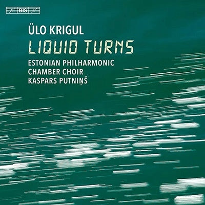 Estonian Philharmonic Chamber Choir - Liquid Turns - Import SACD Hybrid