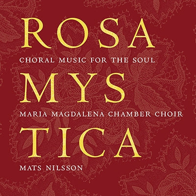 Alfven / Edlund / Gjeilo / Nilsson / Nilsson - Rosa Mystica-Choral Music For The Soul: M.Nilsson / Maria Magdalena Chamber Cho - Import CD