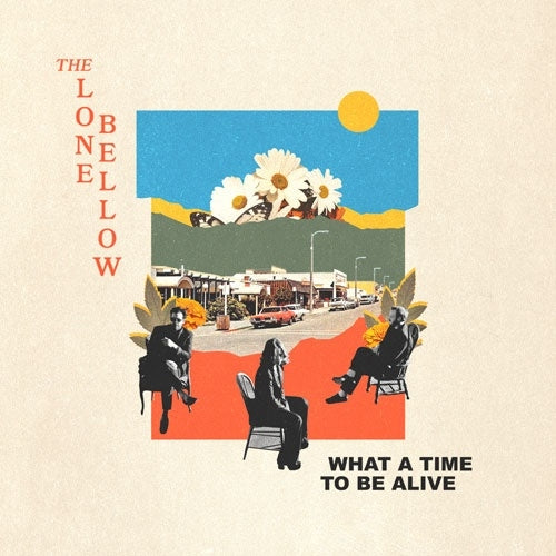 The Lone Bellow - What A Time To Be Alive - Import CD
