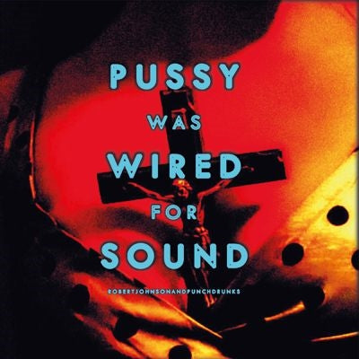 Robert Johnson & Punchdrunks - Pussy Was Wired for Sound - Import Orange Vinyl LP Record