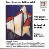 Rene Clemencic - Rene Clemencic Edition Vol.5 -Cathedral Sounds:Ockeghem:Missa Sine Nomine/Ut Heremita Solus/etc (8/1997):Clemencic Consort/etc - Import CD
