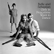 Belle And Sebastian - Girls In Peacetime Want To Dance - Import CD