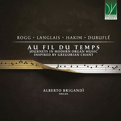 Alberto Brigandi - Au Fil Du Temps: Journeys In Modern Organ Music Inspired By Gregorian Chant - Import CD