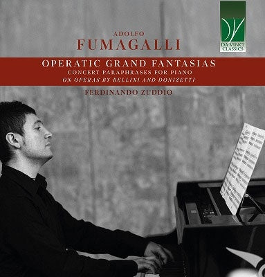 Ferdinando Zuddio - Fumagalli: Operatic Grand Fantasias Concert Paraphrases for Piano on Operas by Bellini and Donizetti - Import CD