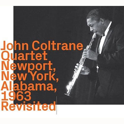 John Coltrane - Newport, New York, Alabama, 1963 Revisited - Import CD
