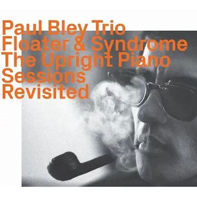 Paul Bley - Floater & Syndrome - The Upright Piano Sessions Revisited - Import CD