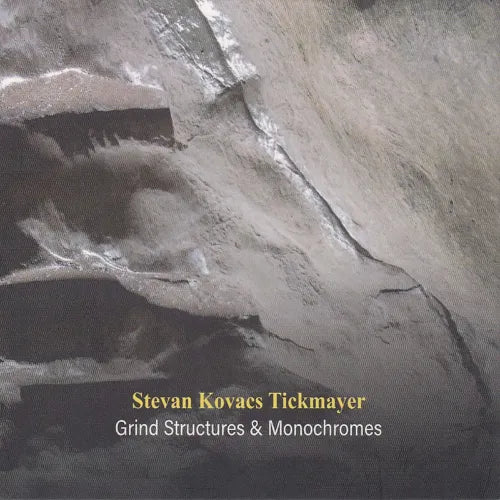 Stevan Kovacs Tickmayer - Grind Structures And Monochromes - Import CD