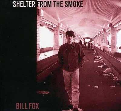Bill Fox - Shelter From The Smoke - Import CD