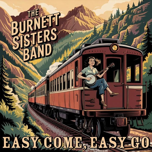 The Burnett Sisters Band - Easy Come, Easy Go - Import CD
