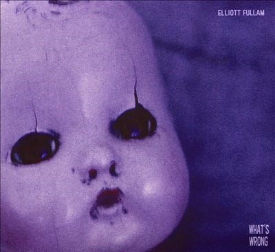 Elliott Fullam - What's Wrong - Import CD