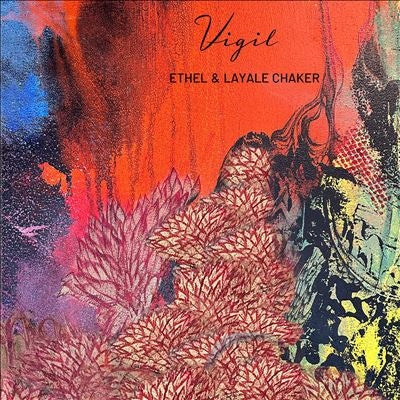 Ethel Chaker 、 Layale Chaker - Vigil - Import CD