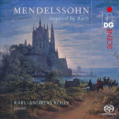 Karl-Andreas Kolly - Mendelssohn inspired by Bach - Organ Sonatas on the Piano - Import SACD Hybrid