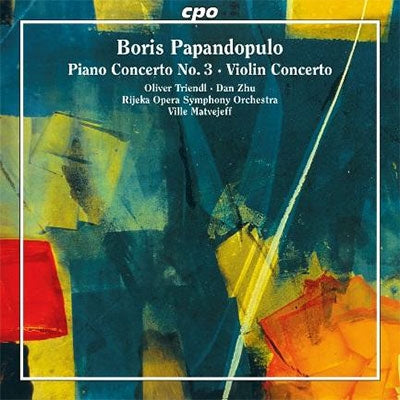 Oliver Trindle, Dan Zou, Ville Matvejeff, Rieka Opera House Symphony Orchestra - Boris Papandopulo: Piano Concerto No 3 & Violin Concerto - Import CD