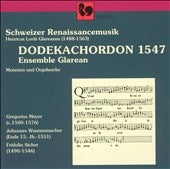 Ensemble Glarean - Schweizer Renaissancemusik - Dodekachordon 1547 - Import CD