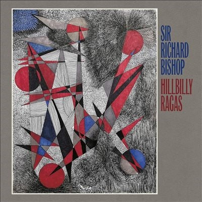 Sir Richard Bishop - Hillbilly Ragas - Import CD