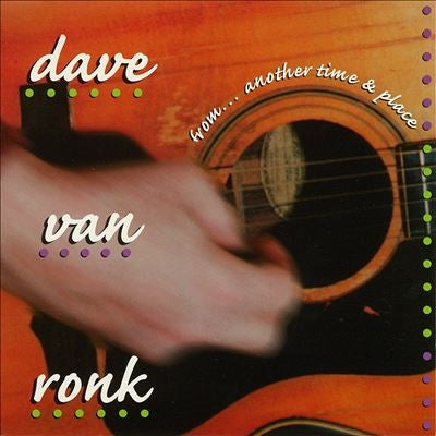 Dave Van Ronk - From...Another Time And Place - Import CD