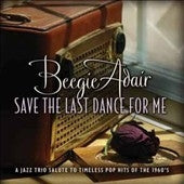 Beegie Adair - Save the Last Dance For Me : A Jazz Trio Salute To Timeless Pop Hits of the 1960's - Import CD