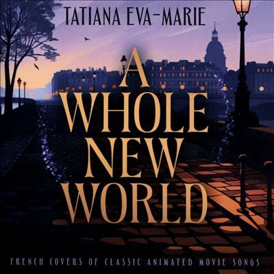 Tatiana Eva-Marie - A Whole New World: French Covers Of Classic Animated Movie Songs - Import CD