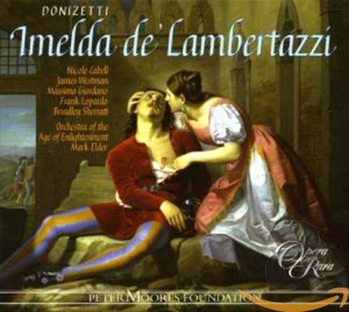 Donizetti (1797-1848) - Imelda de Lambertazzi : Elder / Age of Enlightenment Orchestra, Cabell, Westman, etc (2007 Stereo)(2CD) - Import 2 CD