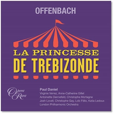 Paul Daniel - La Princesse de Trebizonde : Paul Daniel / London Philharmonic, Virginie Verrez, Anne-Catherine Gillet, etc (2022 Stereo)(2CD) - Import 2 CD