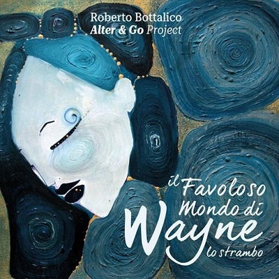 Roberto Bottalico After & Go Project - Fovoloso Mondo Di Wayne Lo Strambo - Import CD