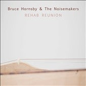 Bruce Hornsby & The Noisemakers - Rehab Reunion - Import CD