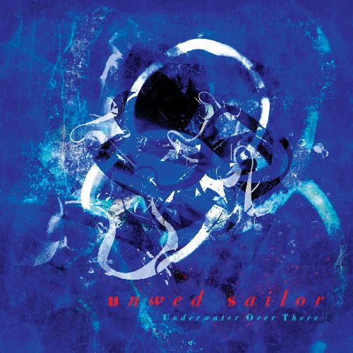 Unwed Sailor - Underwater Over There - Import CD