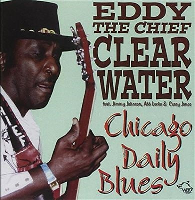Eddie "The Chief" Clearwater 、 Johnny B. Moore - Chicago Daily Blues - Import CD