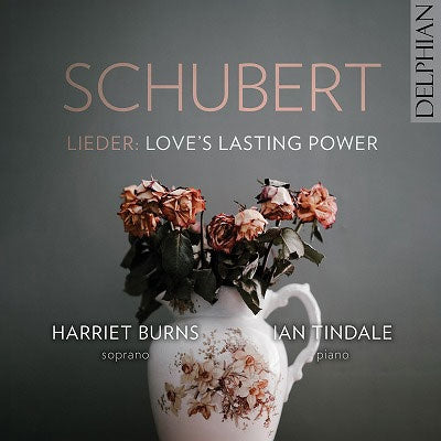 Harriet Burns, Ian Tindale - Schubert (1797-1828) Love'S Lasting Power-Lieder: Harriet Burns(Ms)Tindale(P) - Import CD