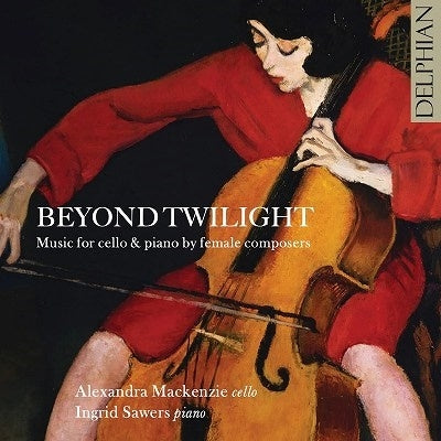 Mackenzie(Vc)Sawers(P) - Beyond Twilight-music For Cello & Piano By Female Composers: Mackenzie(Vc)Sawers(P) - Import CD